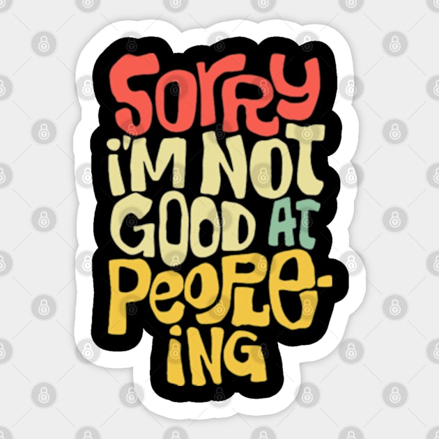 Sorry I'm Not Good At People-ing Sticker by Three Meat Curry